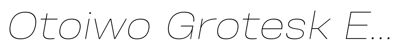 Otoiwo Grotesk Extended Thin Italic